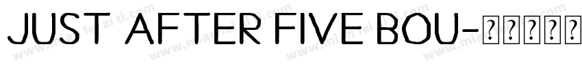 Just After Five Bou字体转换